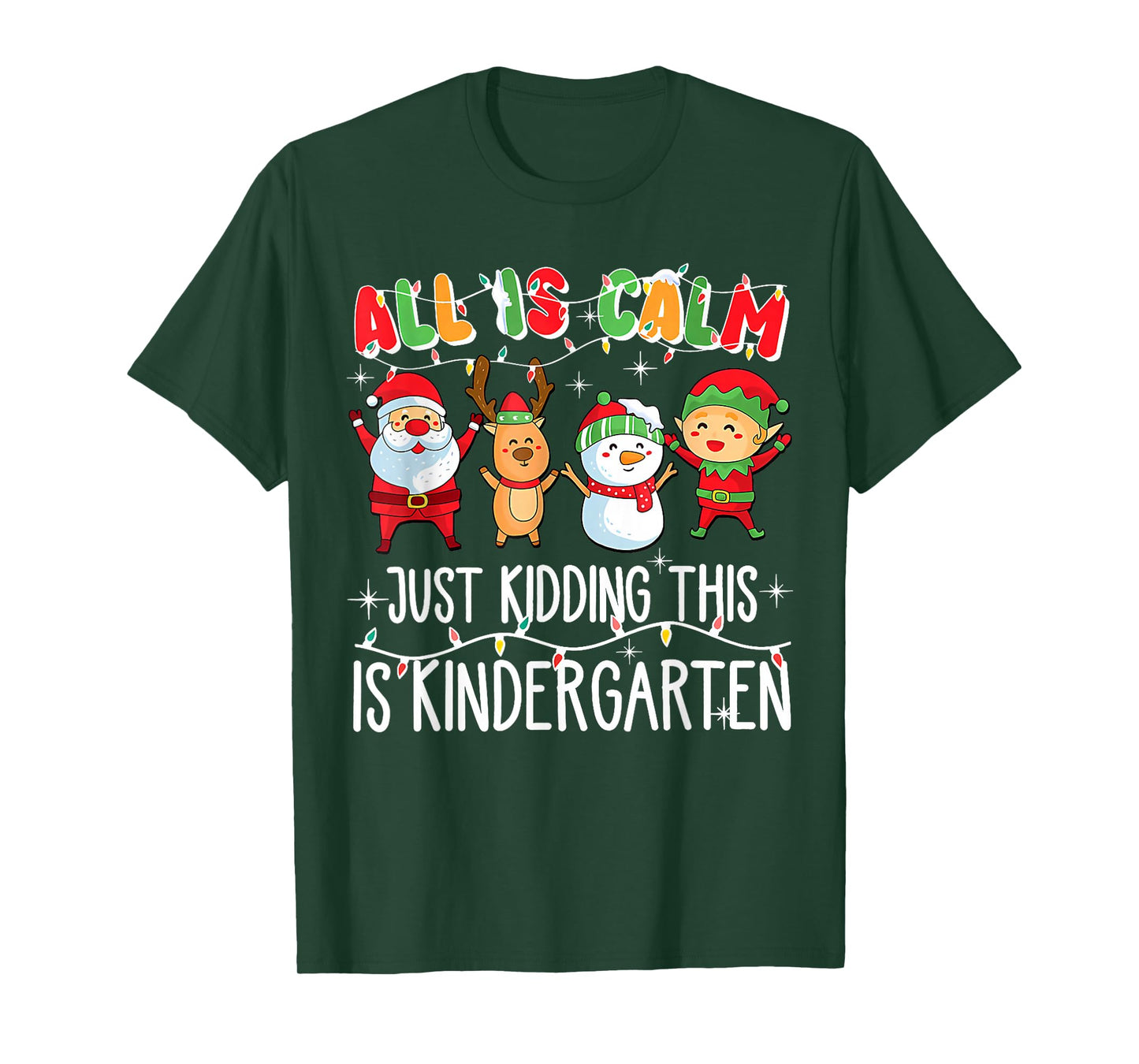 All is Calm just Kidding This is Kindergarten Christmas T-Shirt