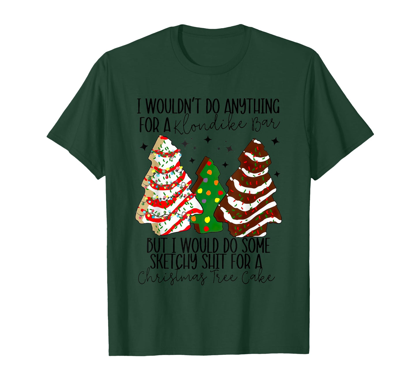 Christmas Tree Cake I Would Do Some Sketchy Sht Little T-Shirt