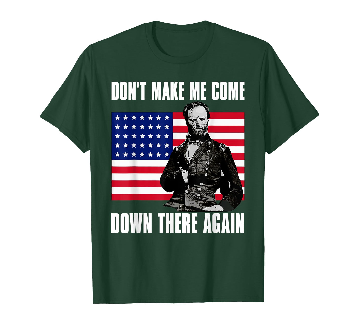 Make Me Come Down There Again | Funny General Sherman Shirt T-Shirt