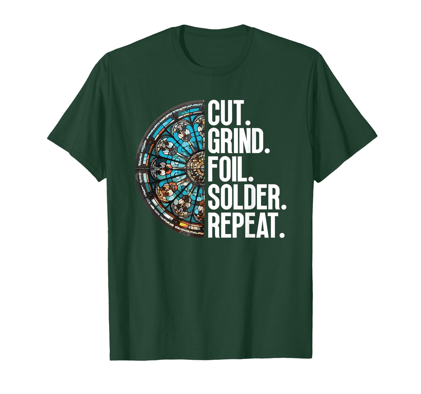 Cut. Grind. Foil. Solder. Repeat. - Stained Glass Artist T-Shirt
