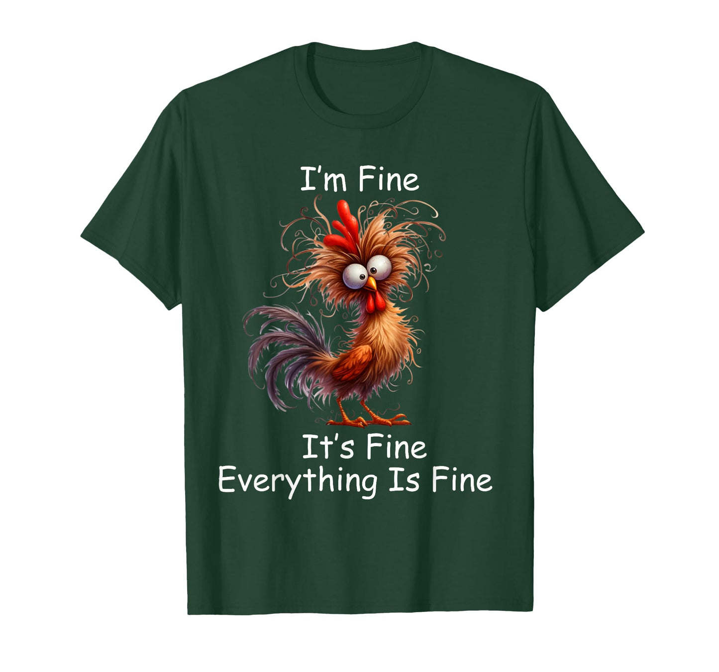 Crazy Chicken I’m Fine It's Fine Everything Is Fine T-Shirt