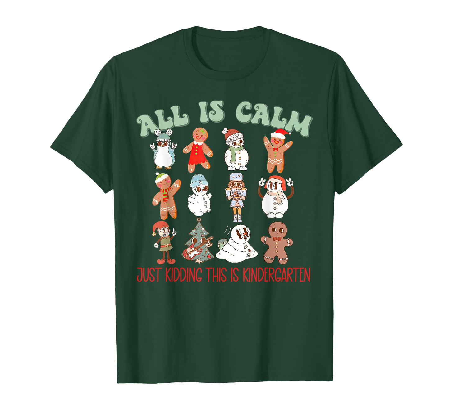 All Is Calm Just Kidding This Is Kindergarten, Teacher Xmas T-Shirt