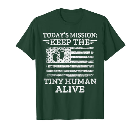 Today's Mission Keep The Tiny Human Alive T-Shirt