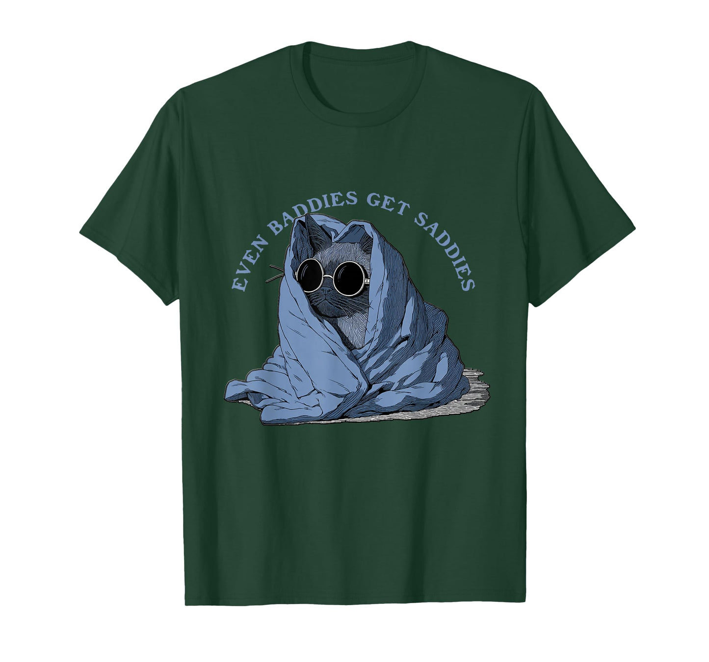 Uplifting Funny Cat Even Baddies Get Saddies T-Shirt