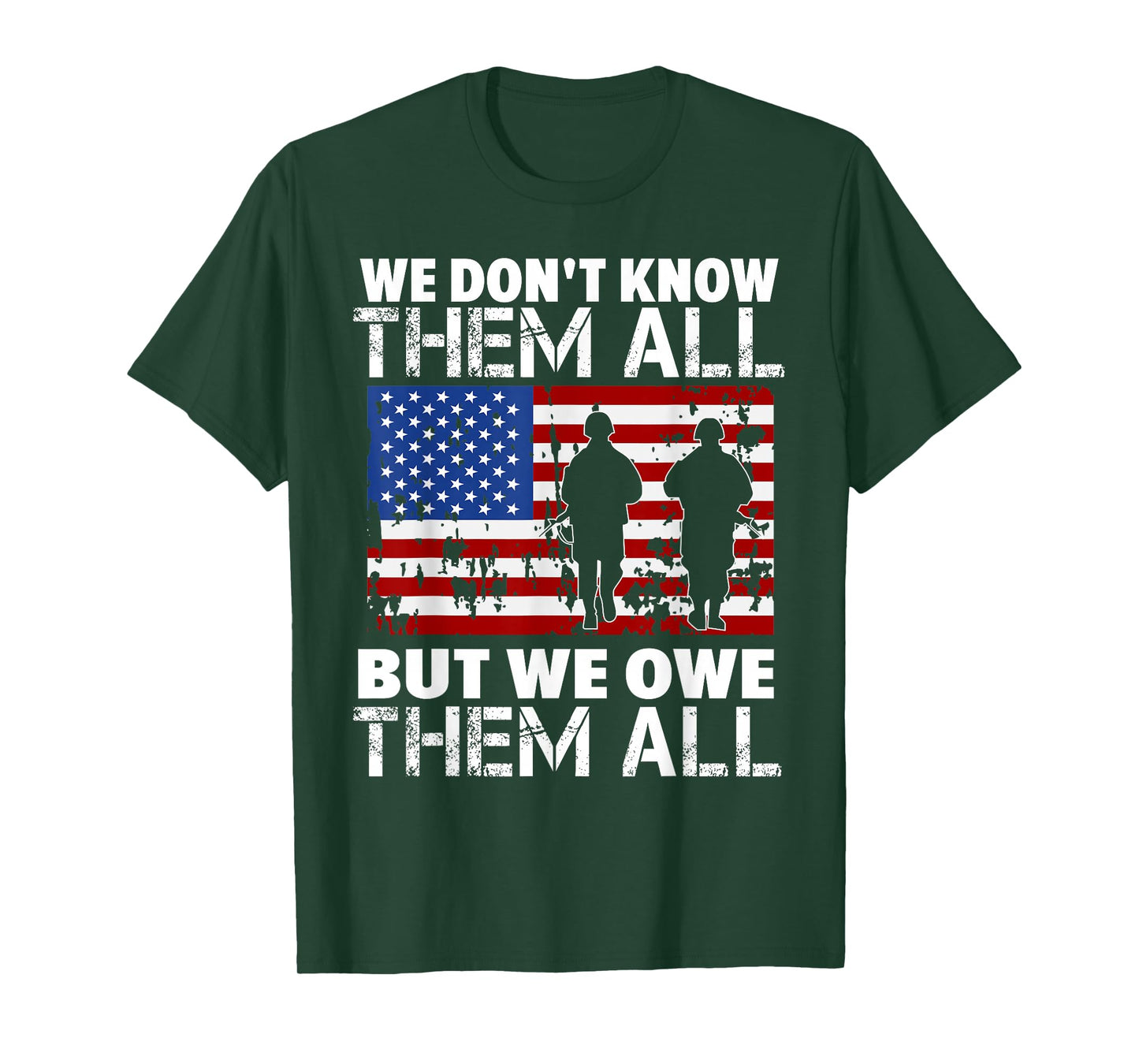 We Don't Know Them All But We Owe Them All Veteran T-Shirt