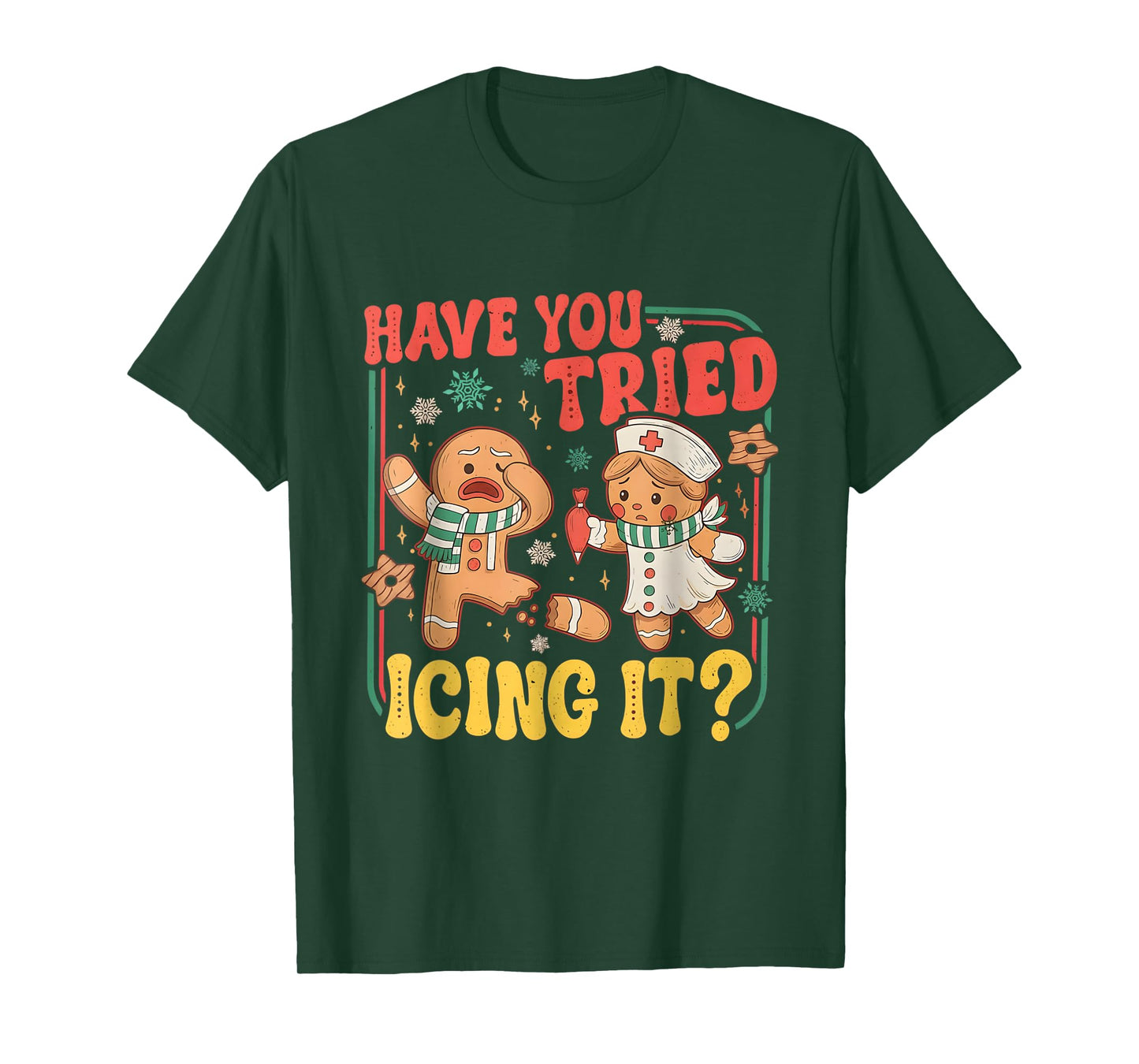 Gingerbread Have You Tried Icing It Funny Christmas Nurse T-Shirt