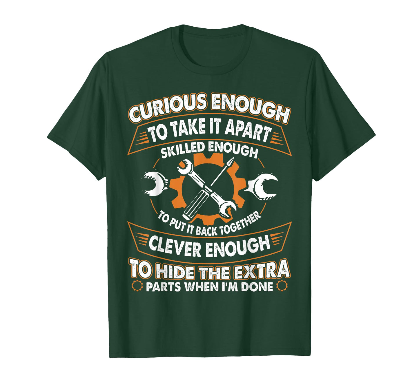 Curious Enough To Take It Apart Skilled Enough To Put It T-Shirt