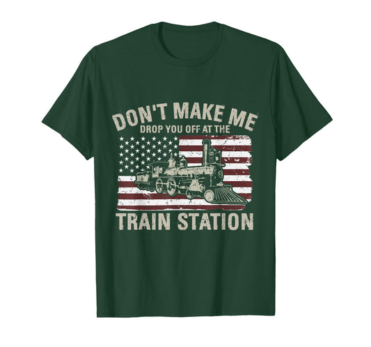 USA Flag Tee Don't Make Me Drop You Off At The Train Station Women Men T-Shirt