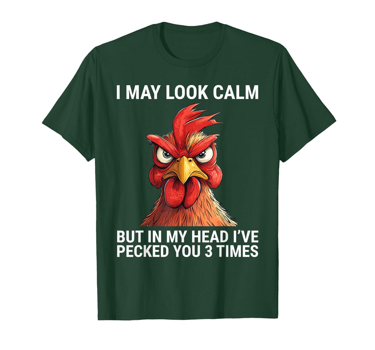 I May Look Calm But In My Head I've Pecked You 3 Times T-Shirt