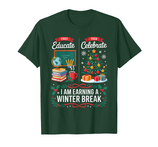 Christmas Teacher Winter Break First Educate Then Celebrate T-Shirt