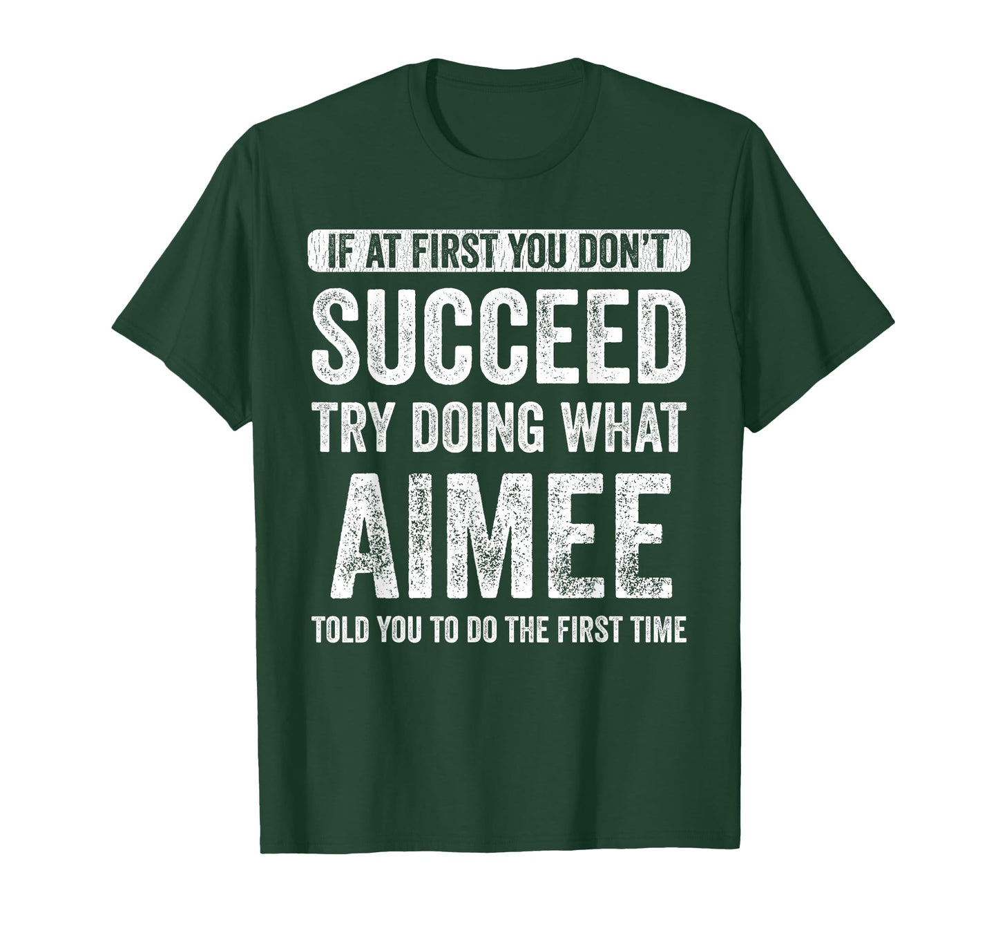 Aimee If At First You Don't Succeed Try Doing What Aimee T-Shirt