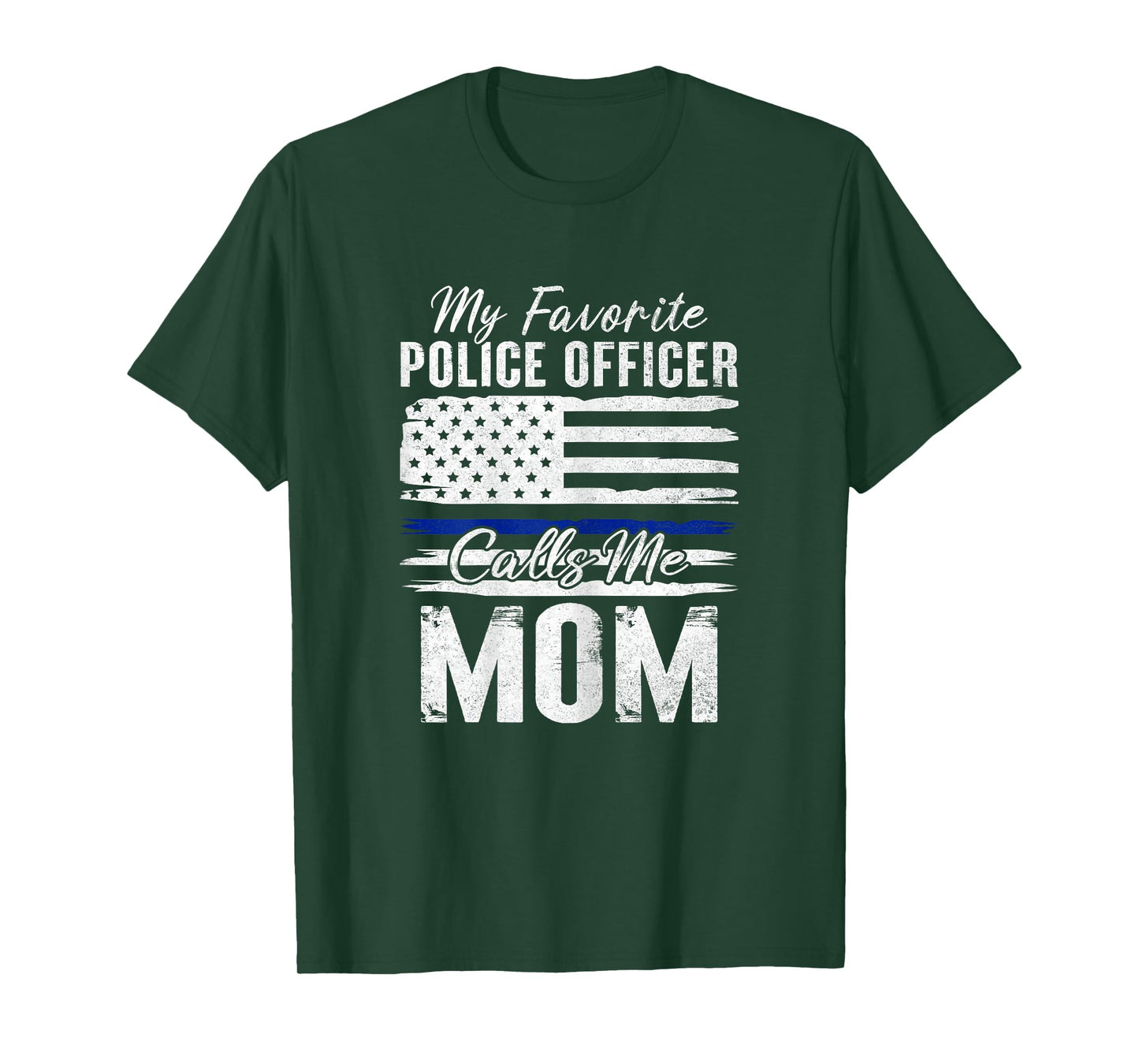 My Favorite Police Officer Calls Me Mom Proud Police Mother T-Shirt