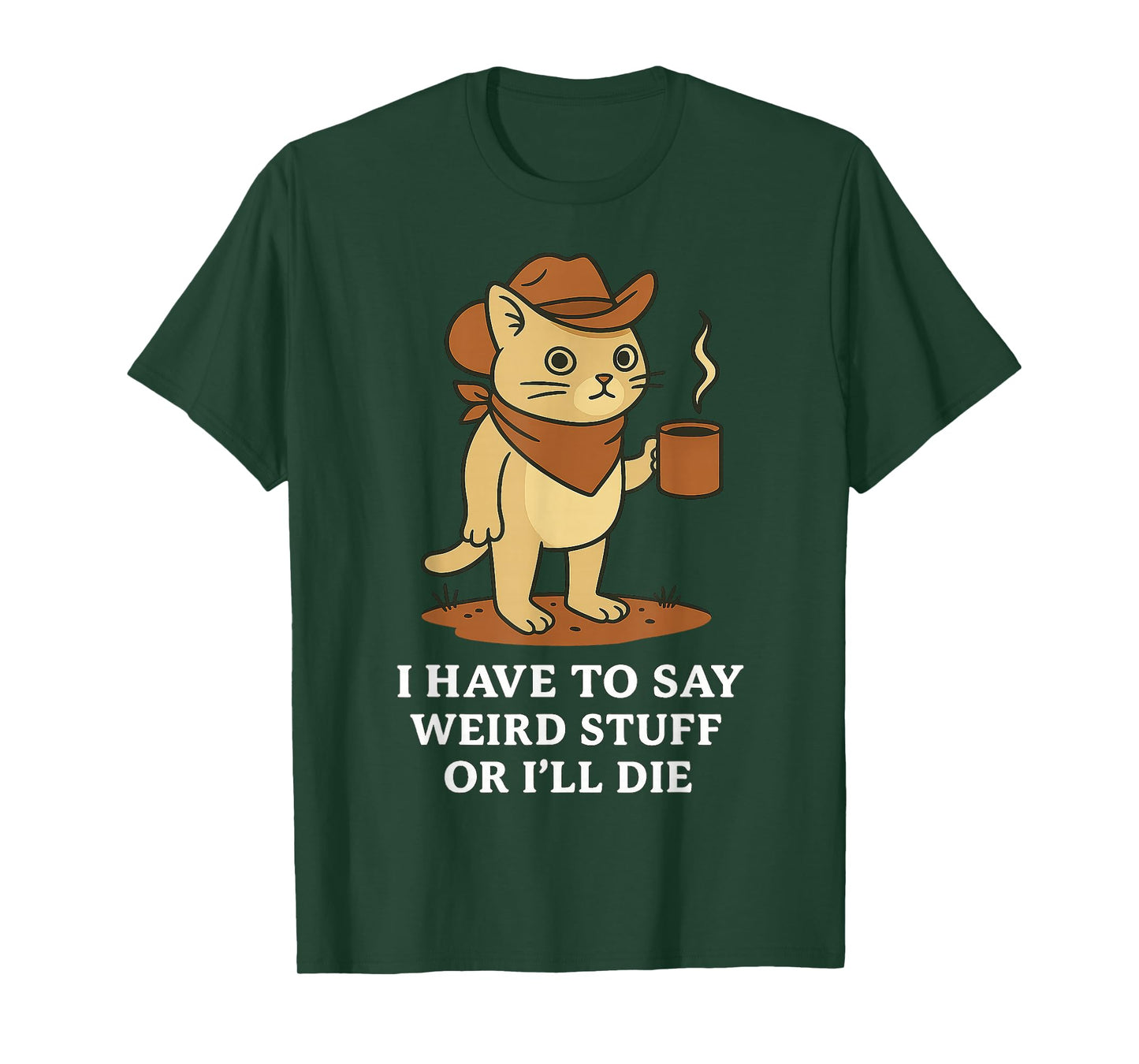 Funny Cowboy Cat Saying Weird Stuff Meme Humor Quote T-Shirt