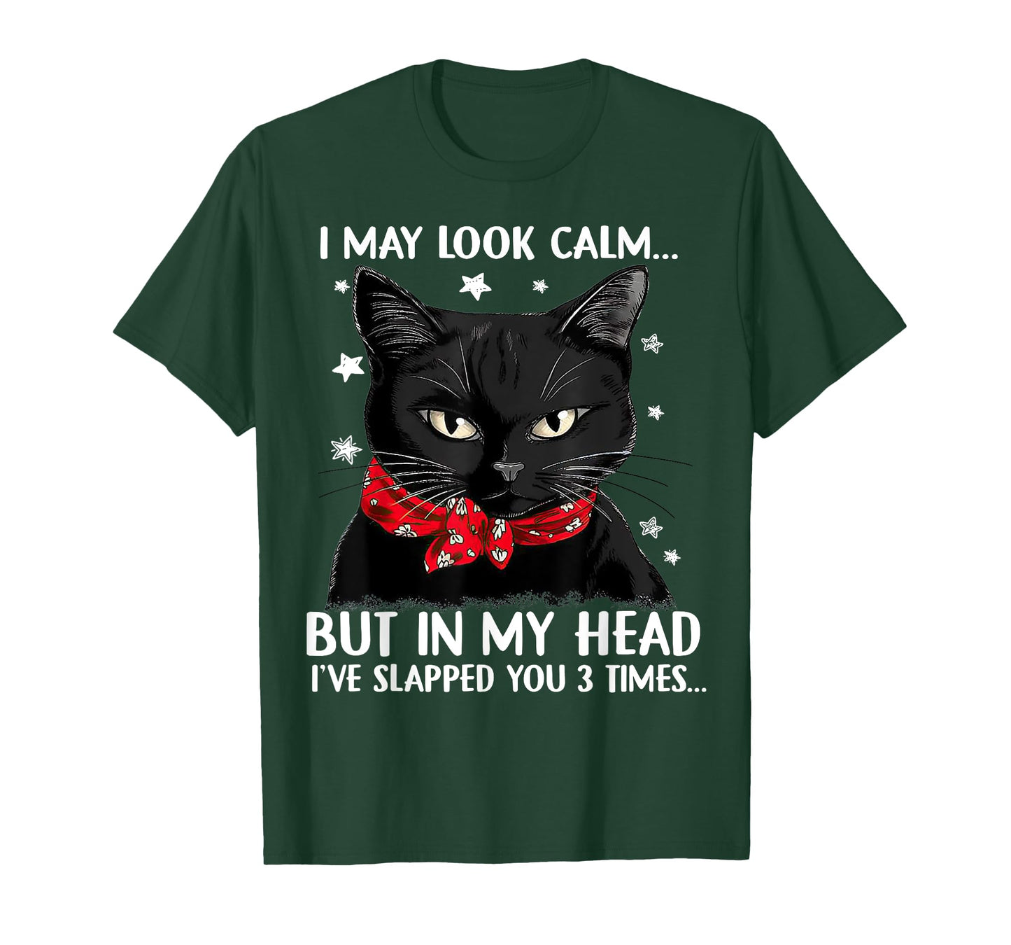 Cat I May Look Calm But In My Head I've Slapped You 3 Times Men Women T-Shirt
