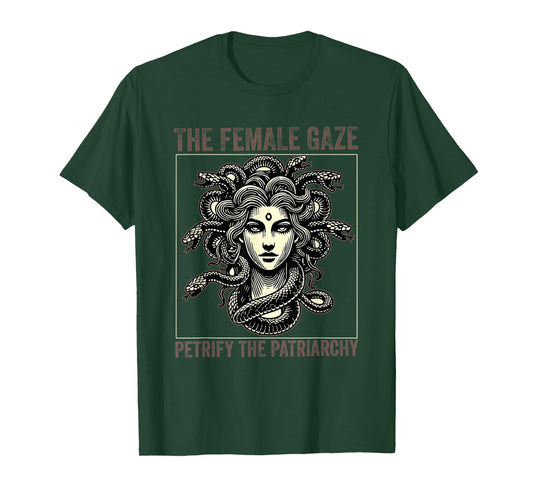the female gaze petrify the patriarchy medusa Feminisit T-Shirt