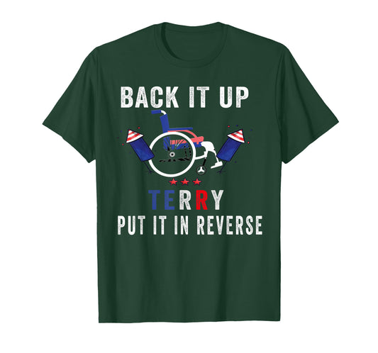 Back Up Terry Put It In Reverse Firework Funny 4th Of July T-Shirt