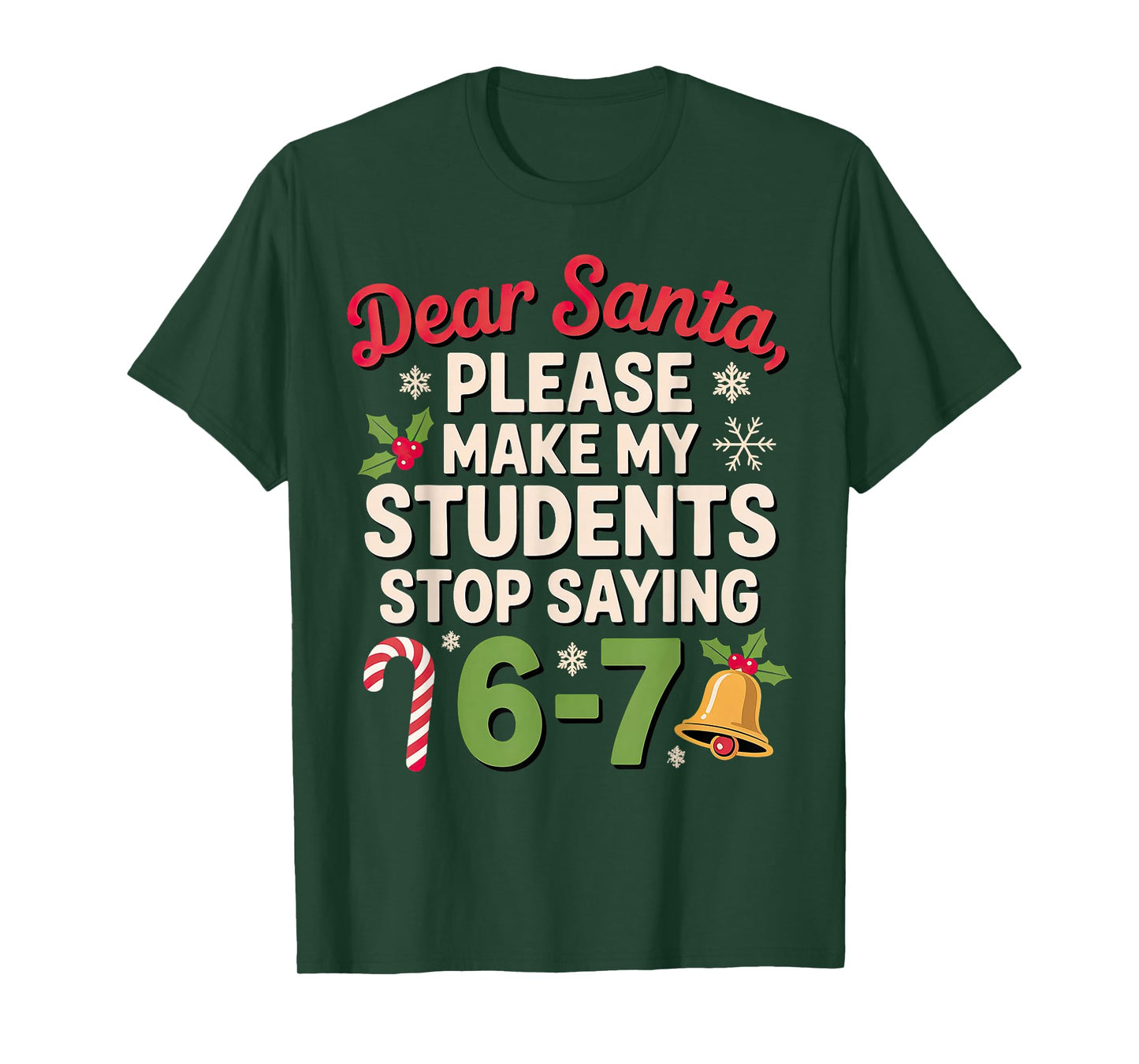 Dear Santa Students 6-7 67 Six Seven Christmas Teacher T-Shirt