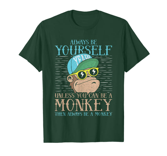 Always Be Yourself Unless You Can Be A Monkey Shirt Gift T-Shirt