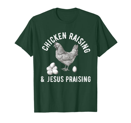 chicken raising & jesus praising Chicken Christian T-Shirt