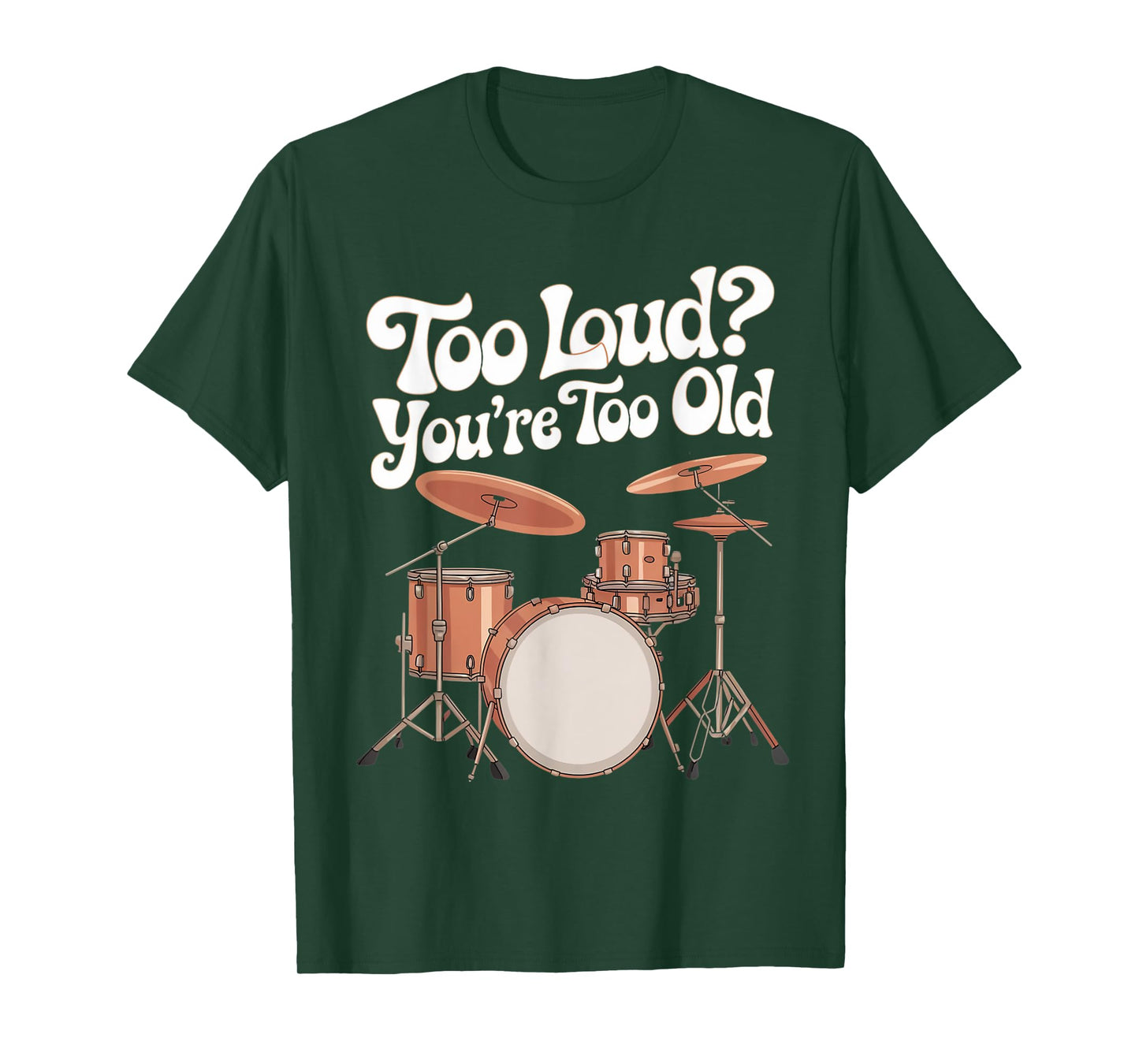 You're Too Old Drumline Percussionist Drumming Drummer T-Shirt
