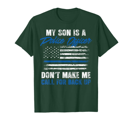 My Son is a Police Officer Don't Make Me Call for Backup T-Shirt