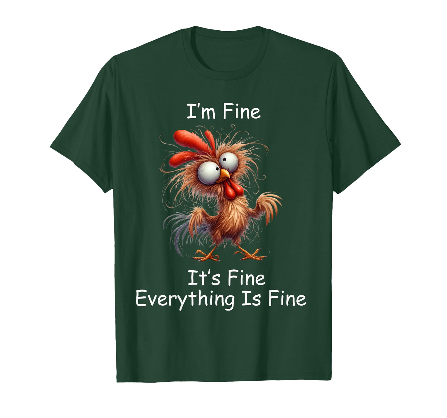 Crazy Chicken I’m Fine It's Fine Everything Is Fine T-Shirt