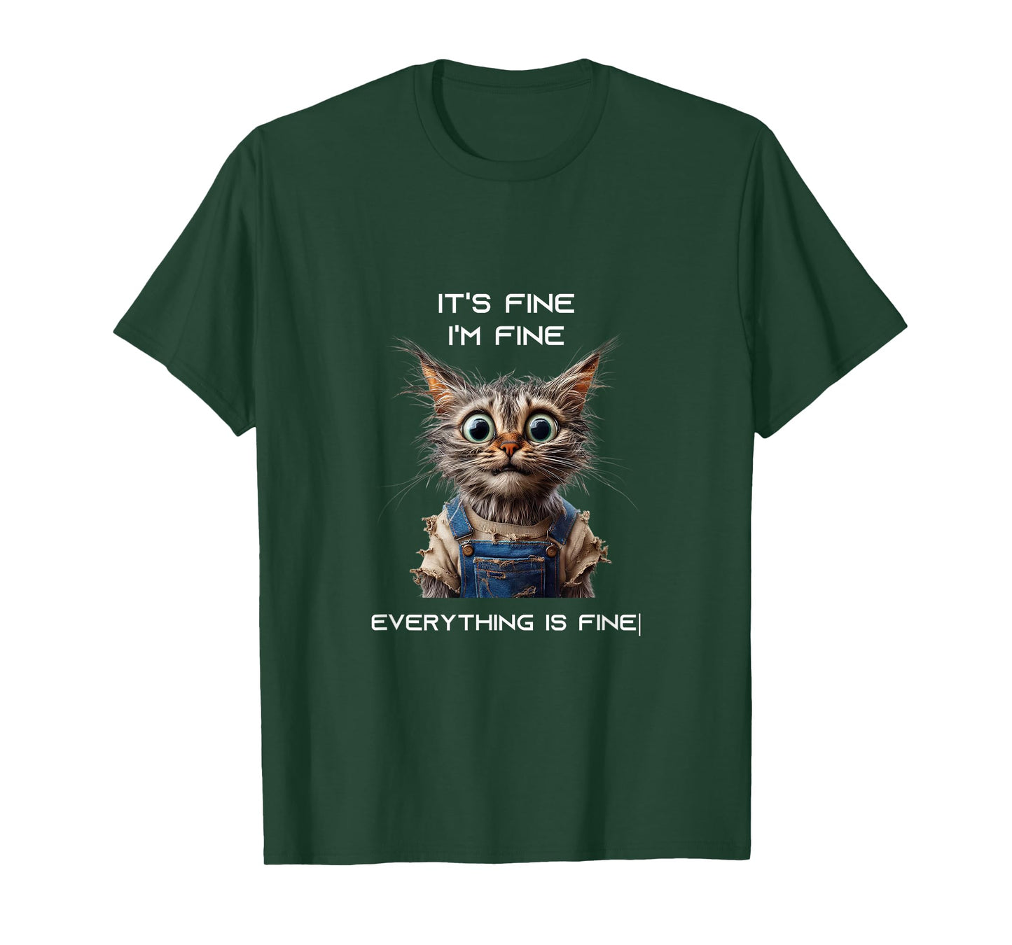 Sarcastic Funny Cat IT'S FINE I'M FINE EVERYTHING IS FINE T-Shirt