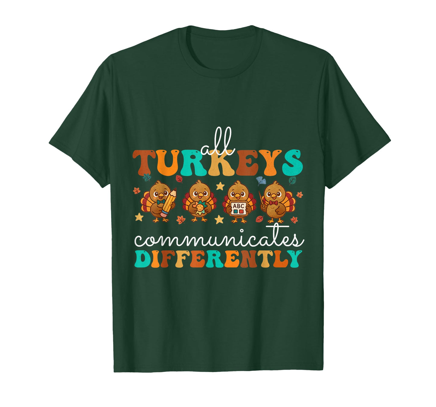 All Turkeys Communicate Differently Thanksgiving Teacher T-Shirt