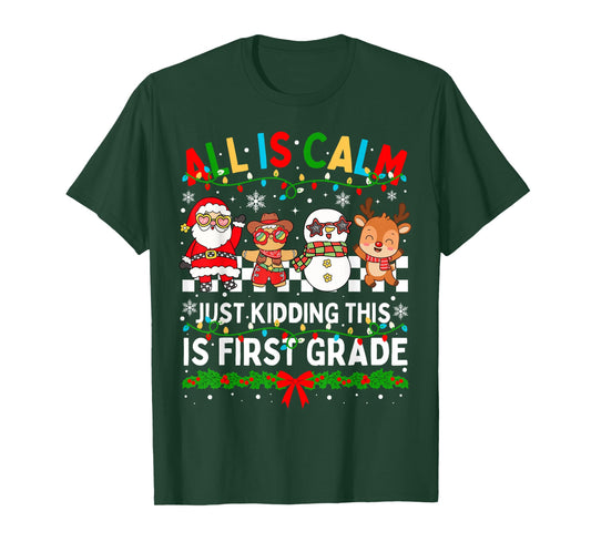All is Calm Just Kidding This is First Grade Christmas T-Shirt
