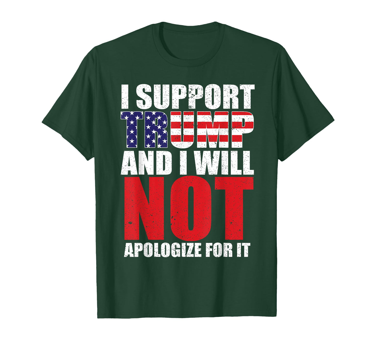 I SUPPORT TRUMP AND I WILL NOT APOLOGIZE FOR IT T-Shirt