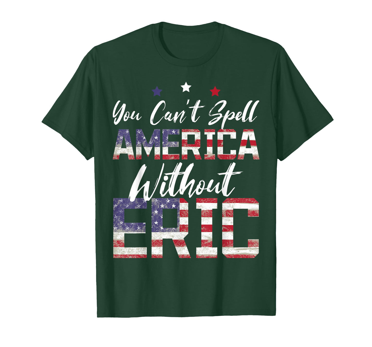 Cant Spell America W/Out Eric 4th of July Patriotic Name T-Shirt