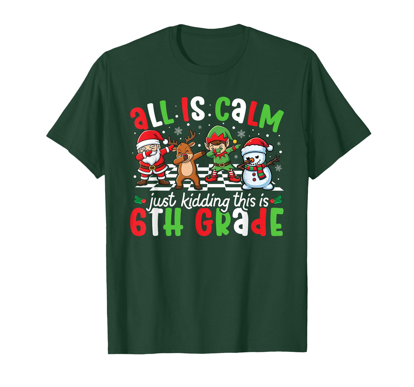 All is Calm Just Kidding This is 6th Grade Christmas Teacher T-Shirt