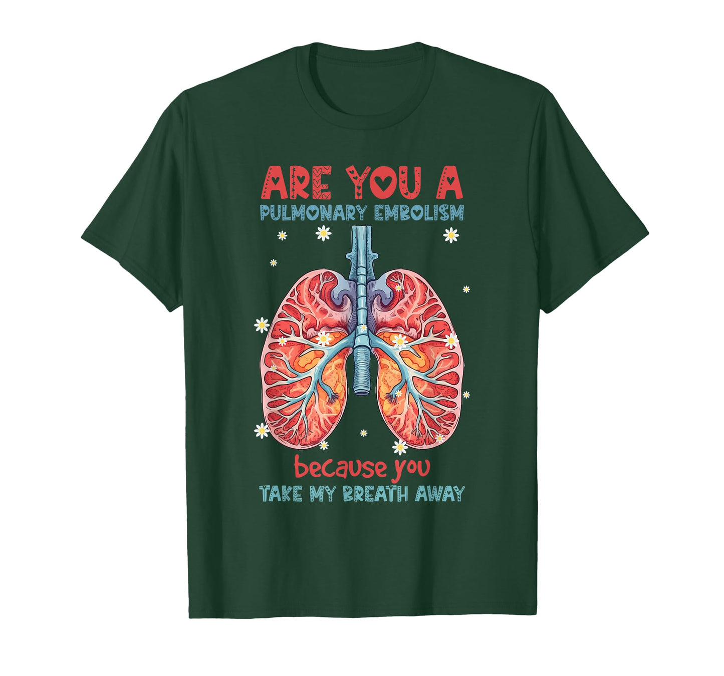 Are You A Pulmonary Embolism You Take My Breath Away Lung T-Shirt