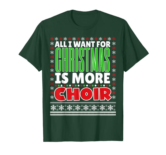 All I Want For Christmas Is More Choir Christmas Shirt