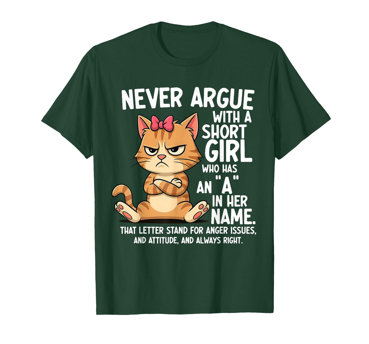 Never Argue with A Short Girl Who Has an A in Her Name Cat T-Shirt
