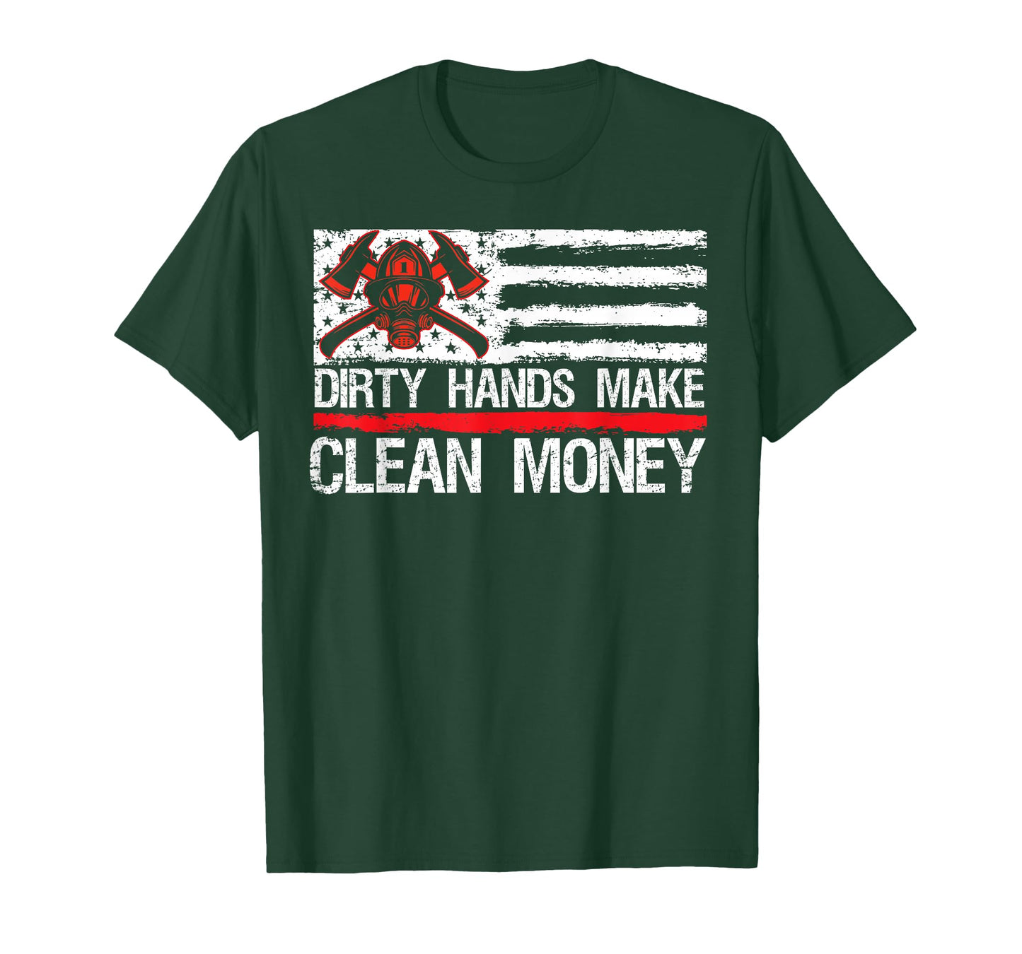 My Hands May Be Dirty My Money Clean American Flag Fireman T-Shirt
