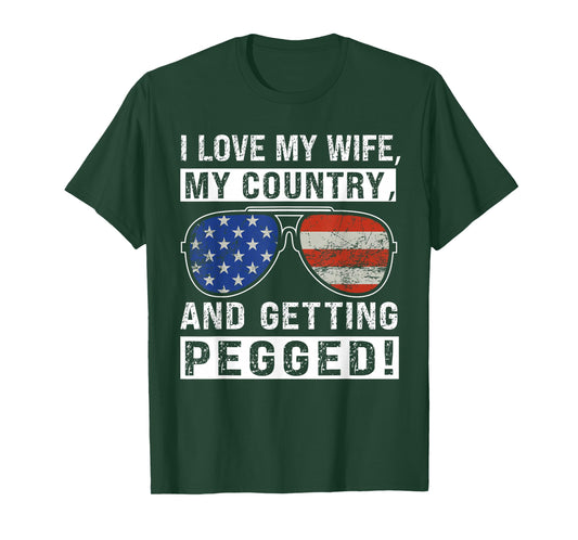 American Flag I Love My Wife My Country And Getting Pegged T-Shirt