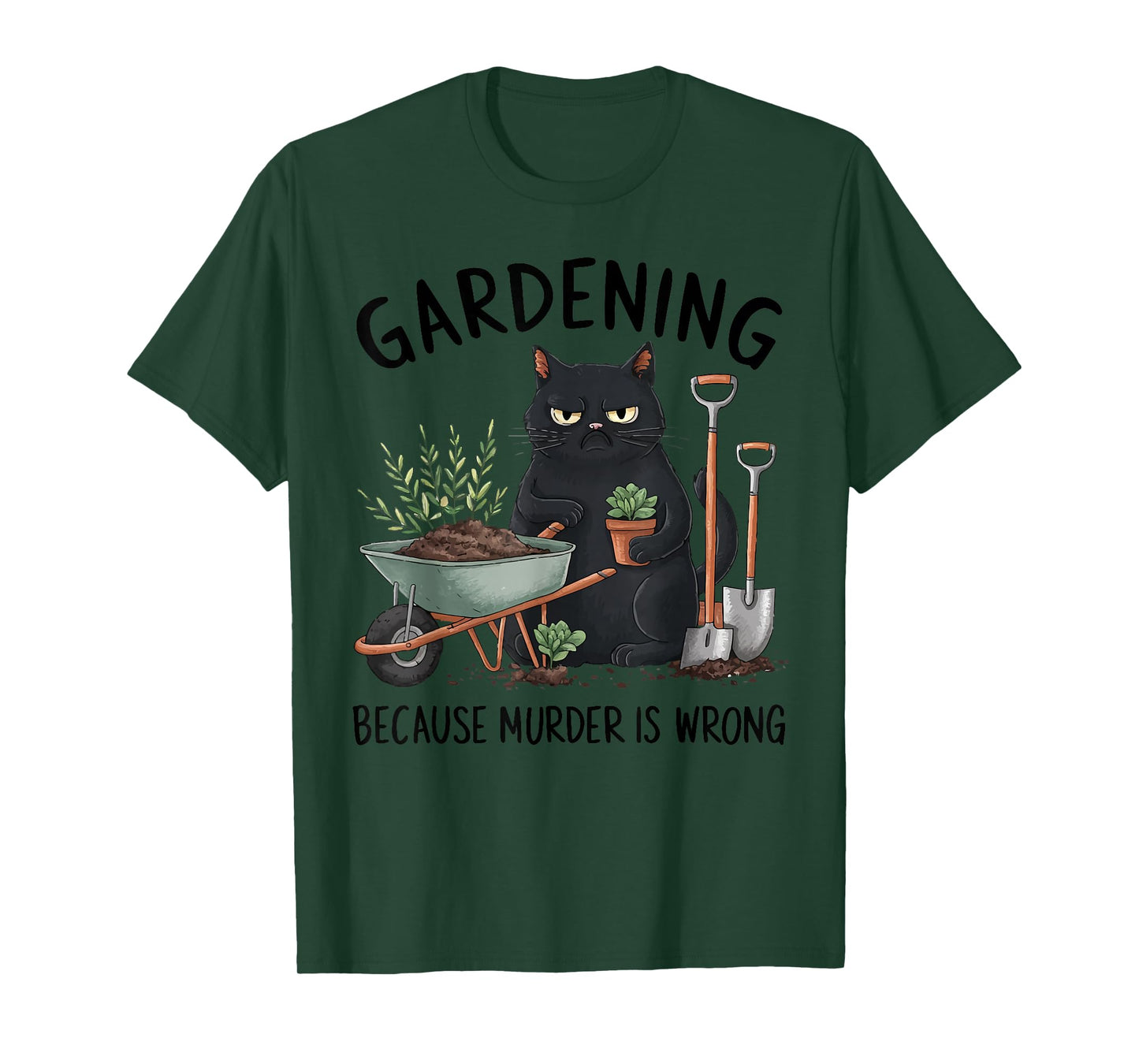 Gardening Because Murder is Wrong Snarky Cool Gardener cat T-Shirt