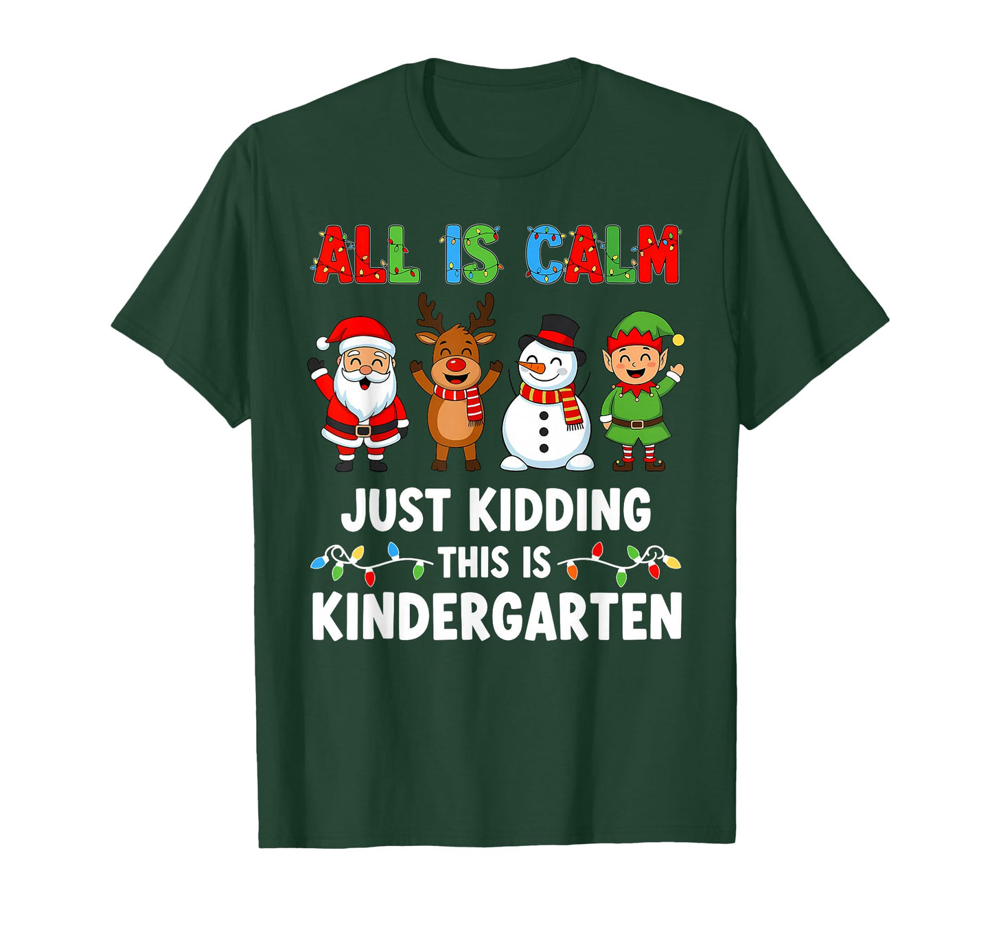 All is Calm Just Kidding This is Kindergarten Xmas Teacher T-Shirt