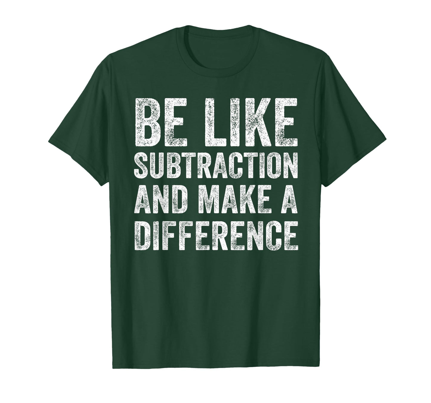 Be Like Subtraction and Make A Difference Math Teacher T-Shirt