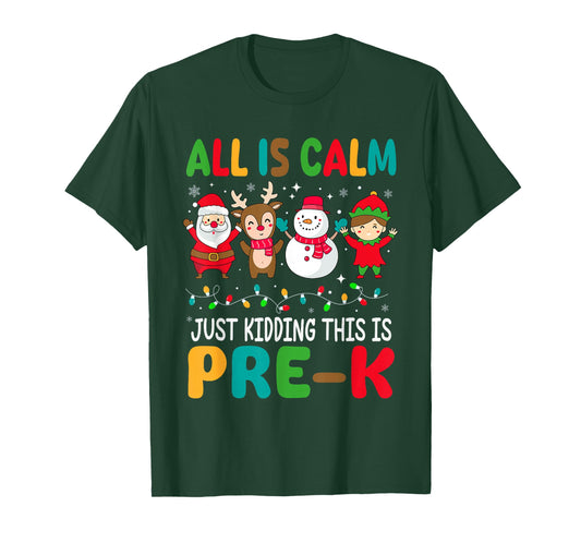 All is Calm Just Kidding This is Pre-k Christmas Teacher T-Shirt