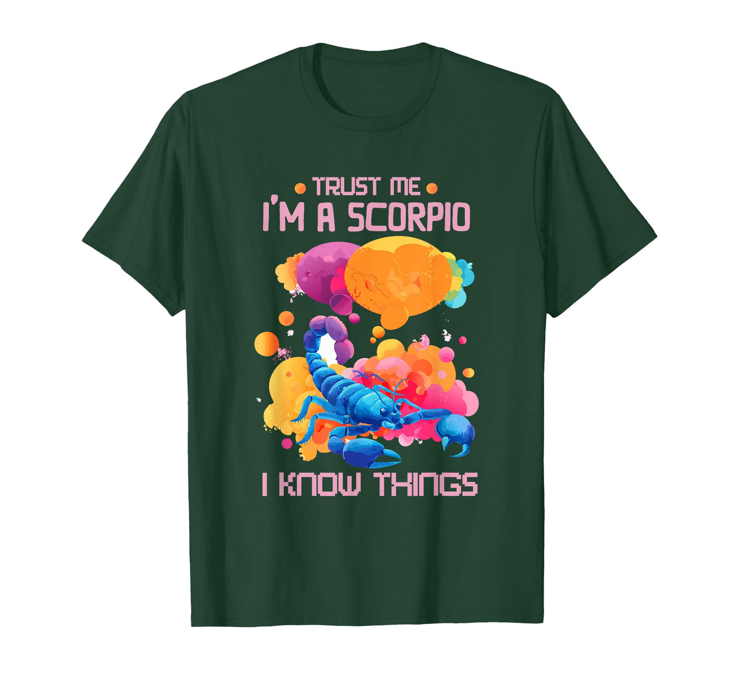 Trust me, I am a Scorpio, I Know Things T-Shirt