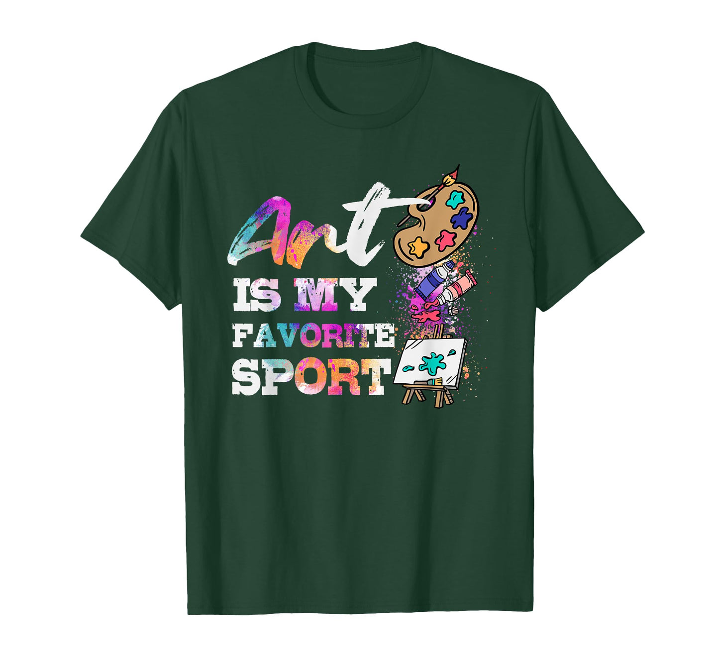 Art Is My Favorite Sport Artsy Painter Artist Lover Gift T-Shirt