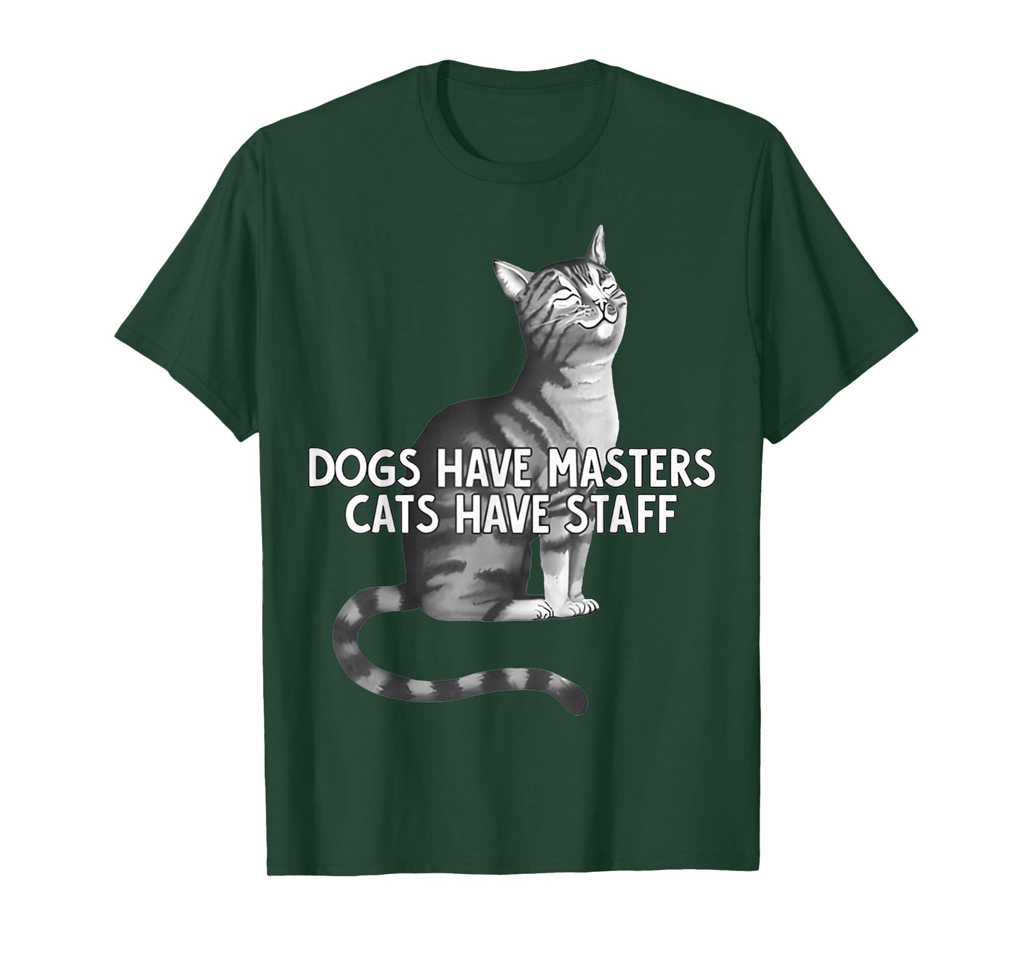 Dogs Have Masters Cats Have Staff & FUNNY Cats T-Shirt