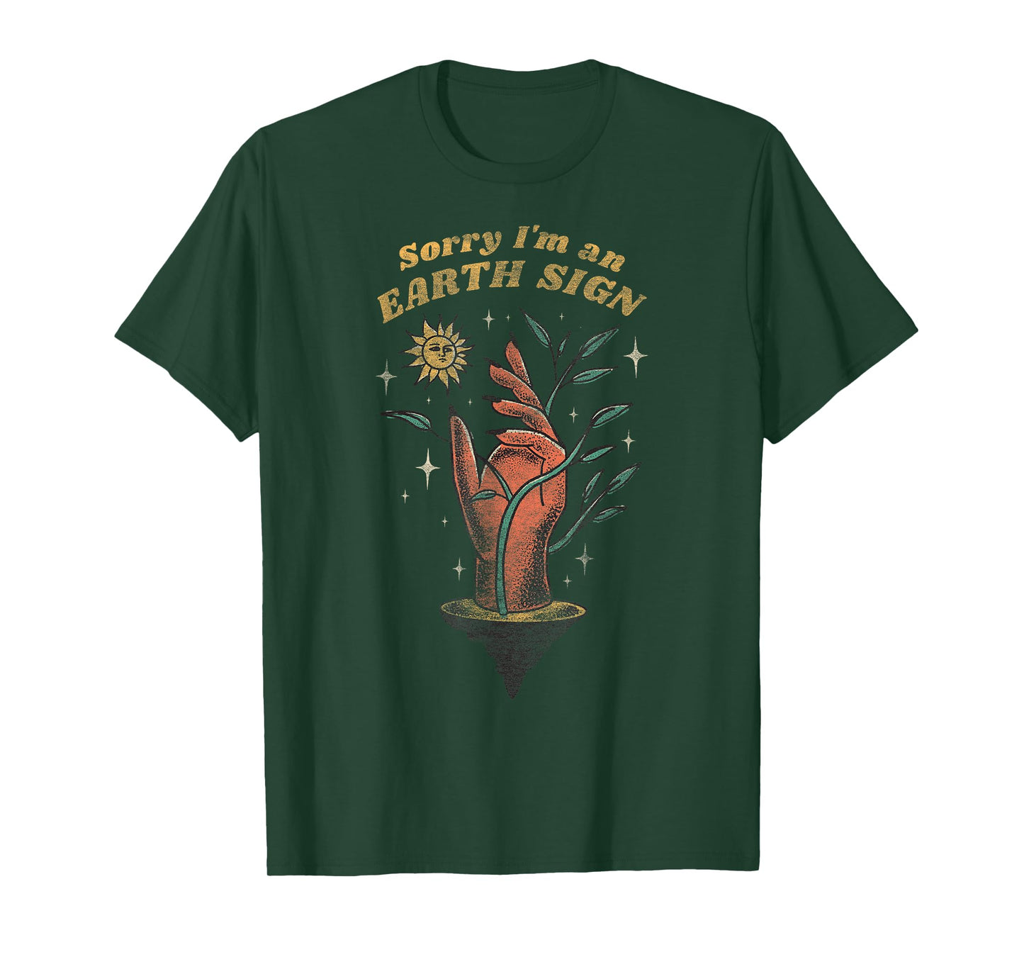 Sorry I'm an Earth Sign – Sarcastic Zodiac Funny Astrology T-Shirt