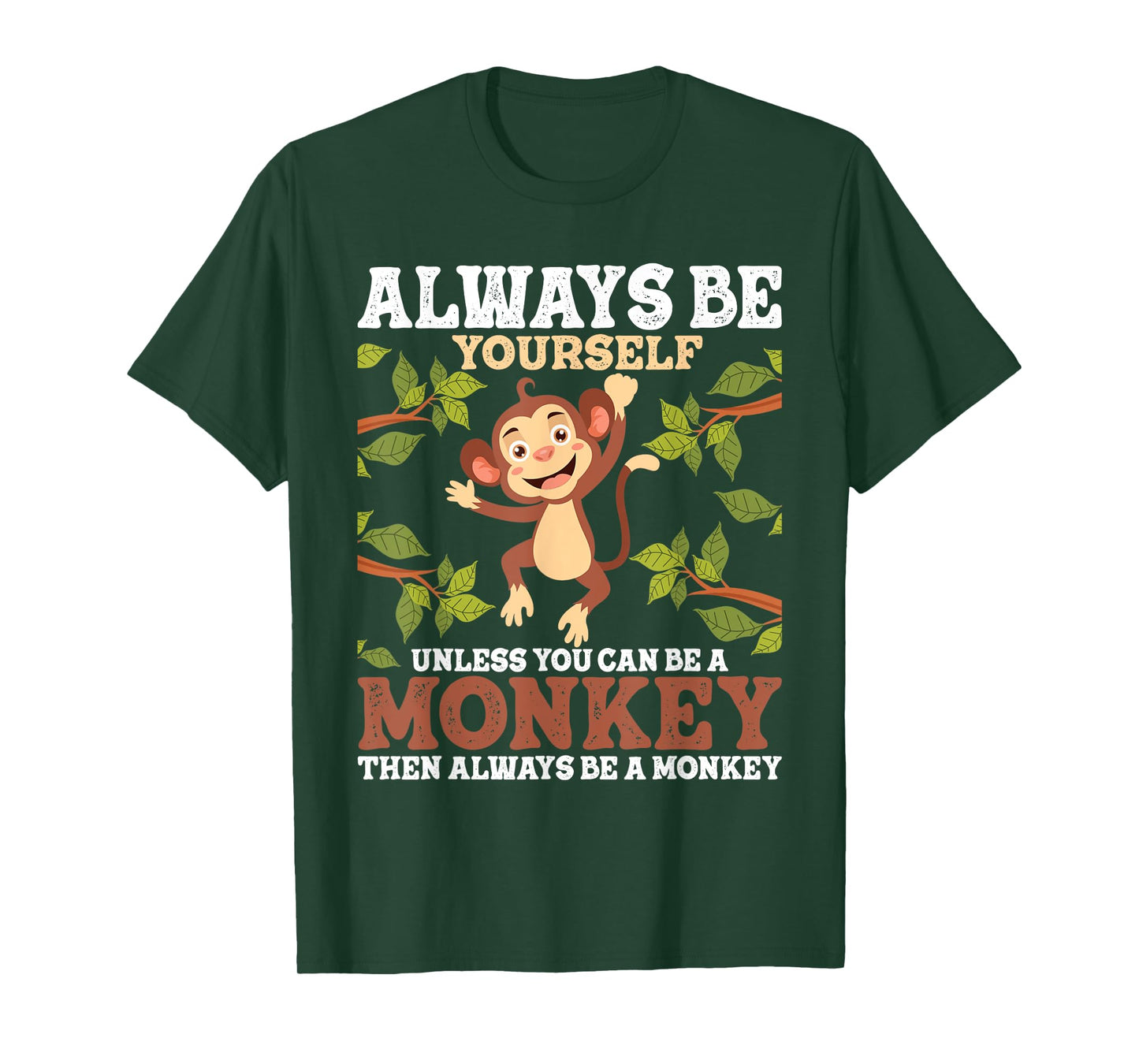 Always Be Yourself Unless You Can Be A Monkey - Zoo Animal T-Shirt