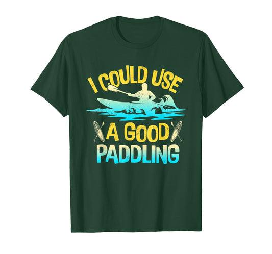 I Could Use A Good Paddling Kayak Canoe Boating Rafting T-Shirt