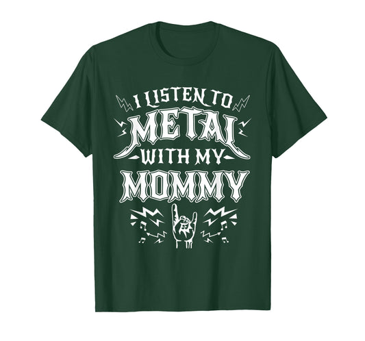 Listen Metal with My Mommy Heavy Metal Rock Music T-Shirt