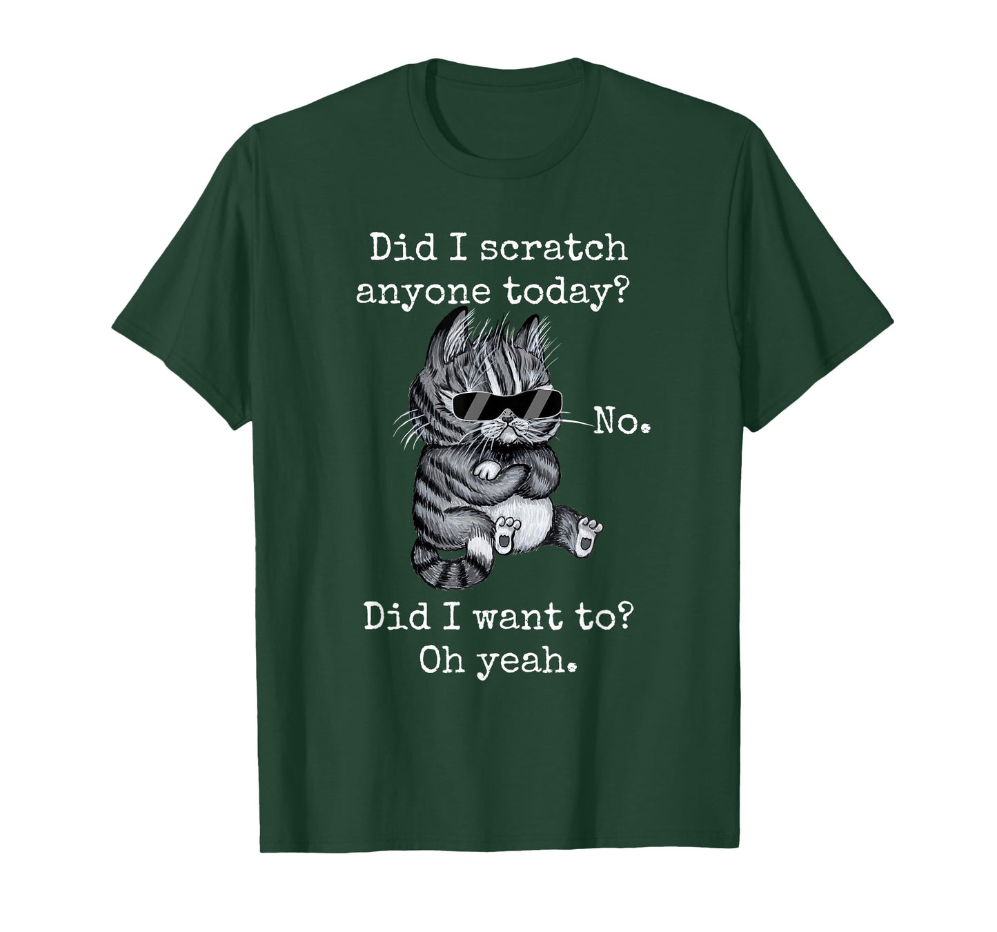 Funny Cat Funny Sarcastic Cat Have I Scratched Anyone Today? Men Women Girls Kids T-Shirt