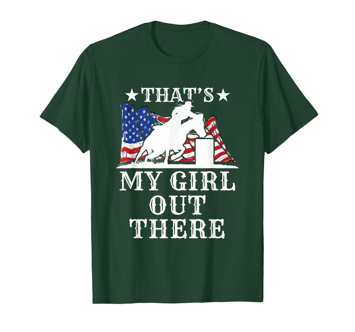 Barrel Racing Dad That's My Girl Out There American Flag USA T-Shirt